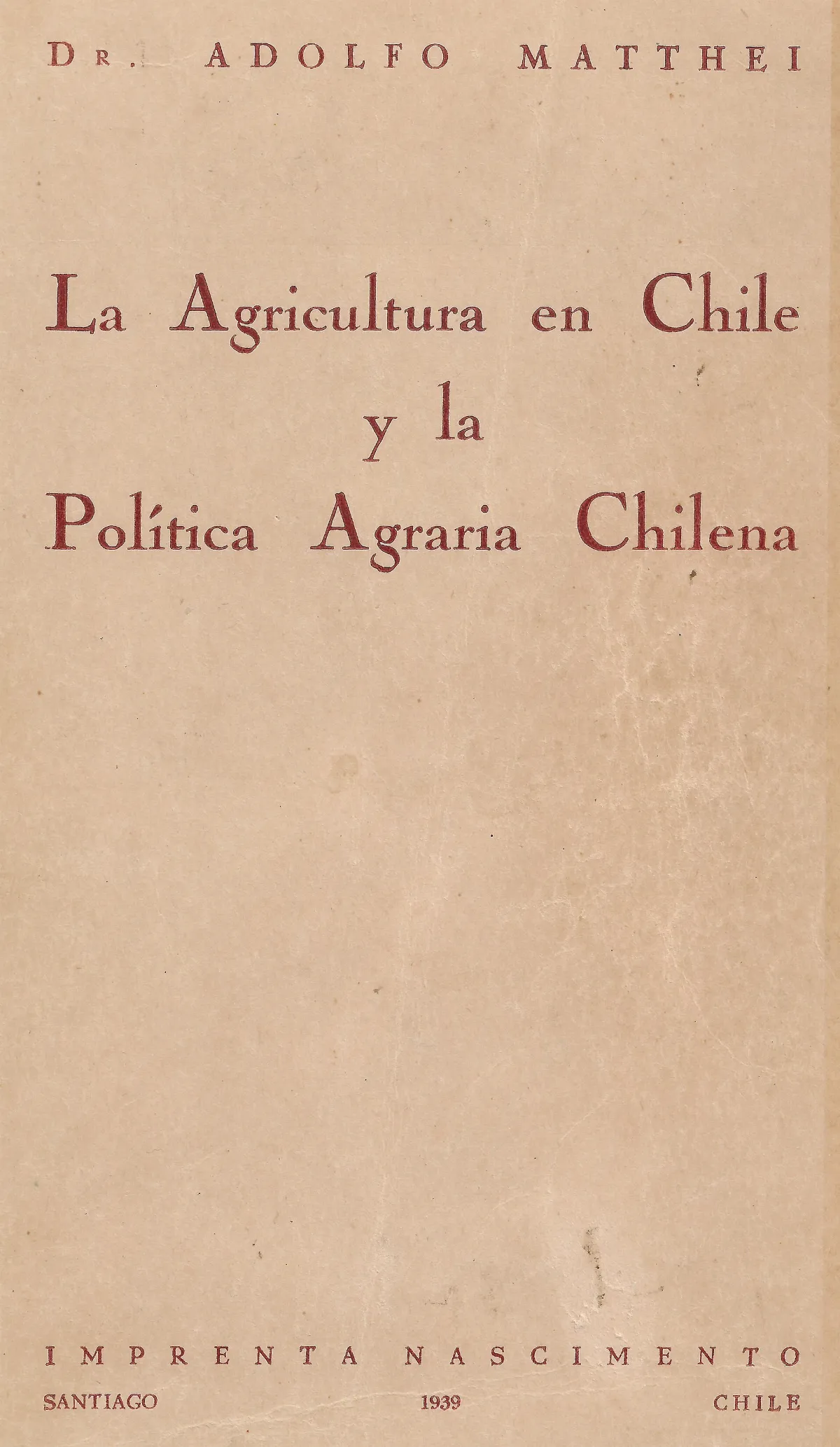 Libro: La agricultura en Chile y la política agraria chilena, de Adolfo Matthei, 1939 — aprox. 1939 | Chile de Ayer