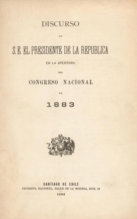 Discurso del Presidente de la República en la apertura del Congreso Nacional, 1883 — aprox. 1883 | Chile de Ayer