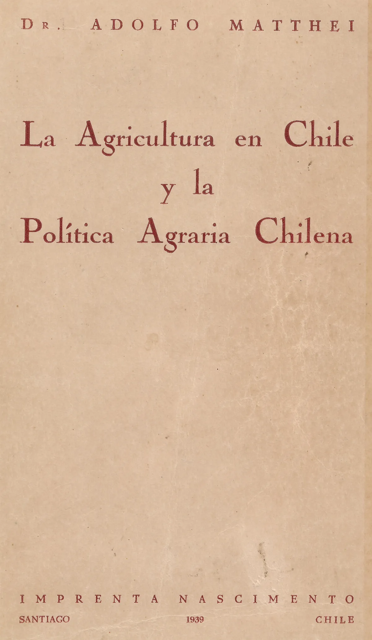 La agricultura en Chile Adolfo Matthei 1939 — 1939 | Chile de Ayer