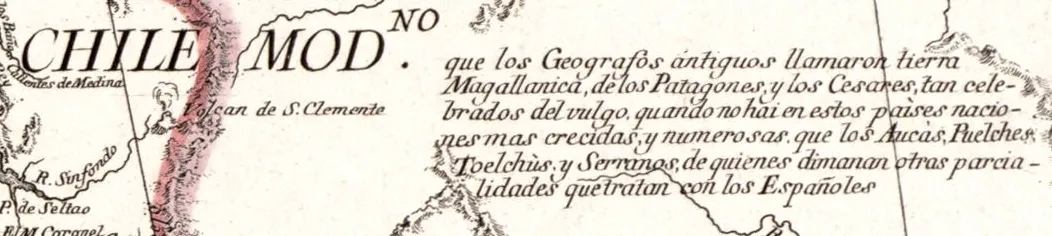 Chile Moderno que los geógrafos antiguos llamaron Tierra Magallánica, de los Patagones y los Césares — 1775 | Chile de Ayer