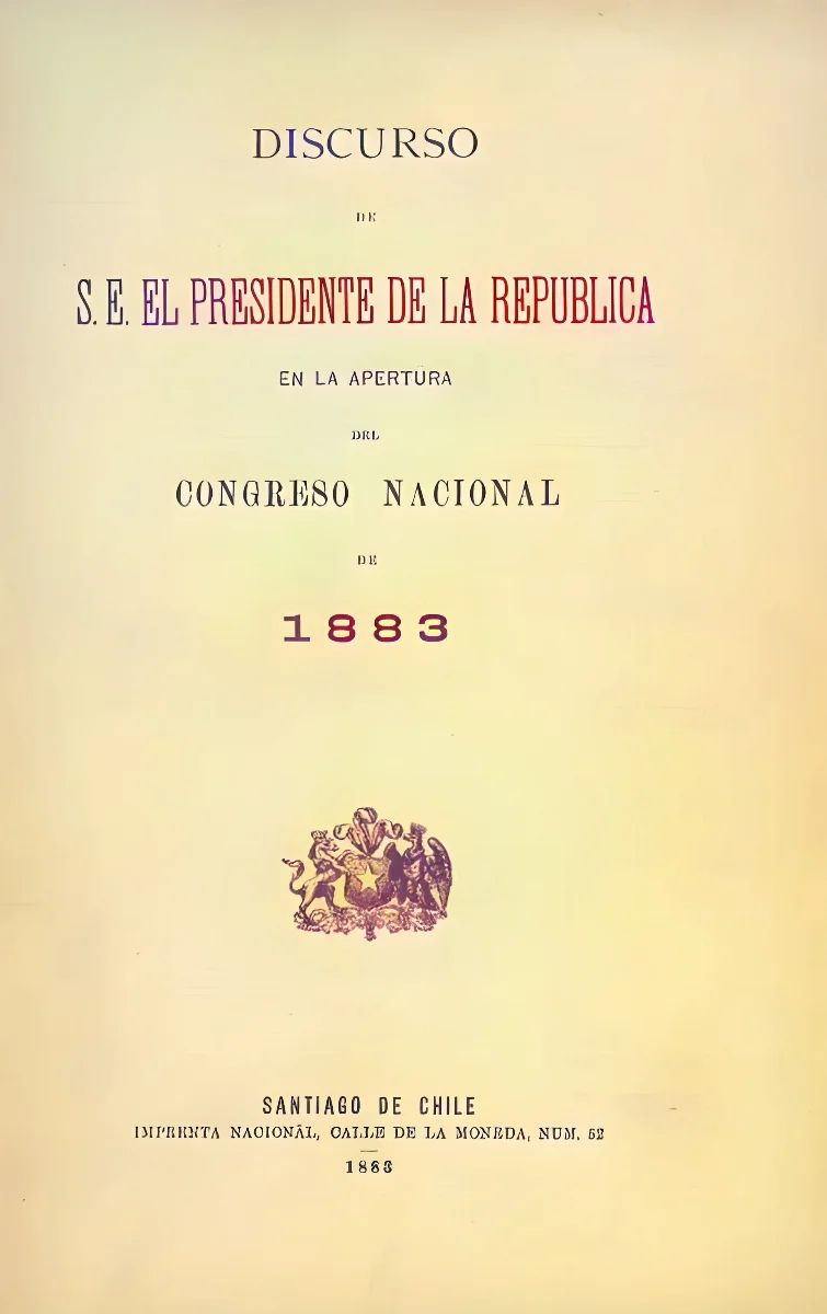 Discurso del Presidente de la República en la apertura del Congreso Nacional, 1883 — aprox. 1883 | Chile de Ayer