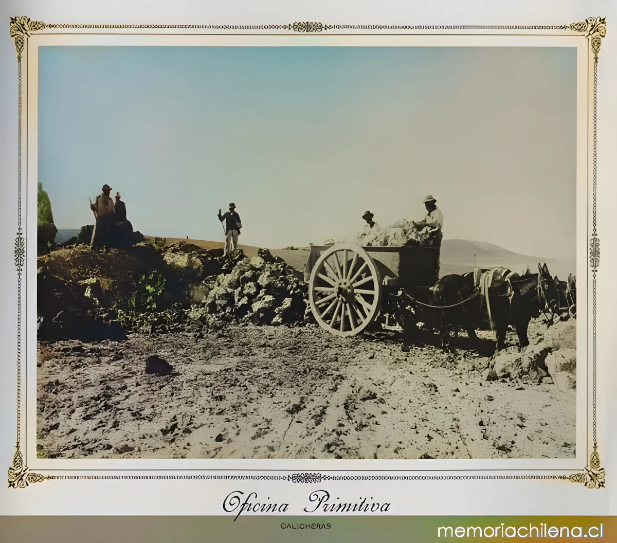 Oficina Primitiva : calicheras, hacia 1889 — 1889 | Chile de Ayer