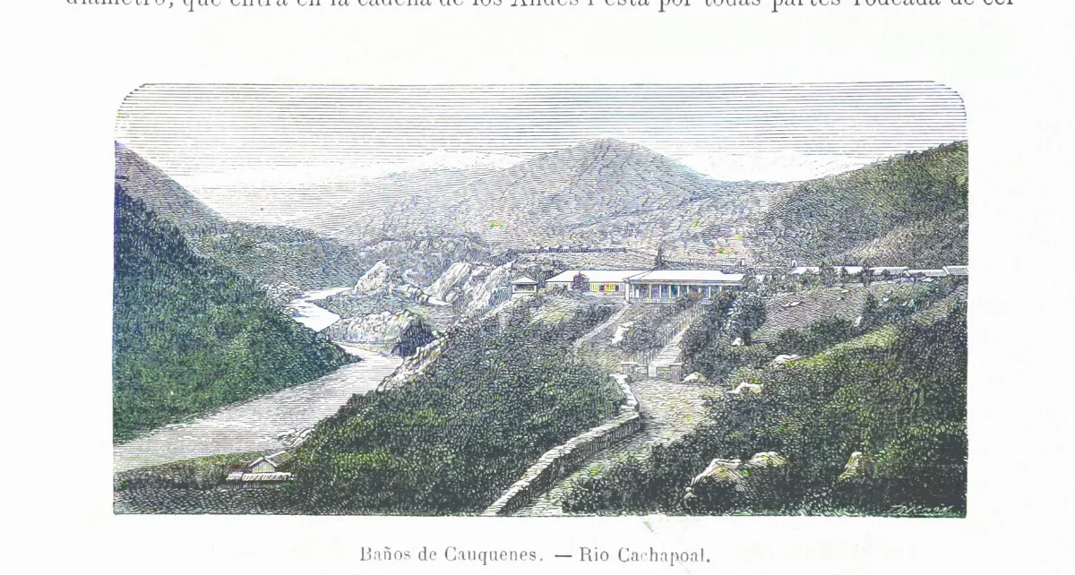 Baños de Cauquenes, Río Cachapoal — 1872 | Chile de Ayer